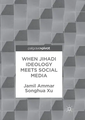 Xu / Ammar |  When Jihadi Ideology Meets Social Media | Buch |  Sack Fachmedien