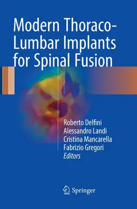 Delfini / Gregori / Landi |  Modern Thoraco-Lumbar Implants for Spinal Fusion | Buch |  Sack Fachmedien