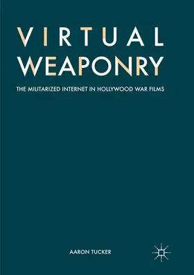 Tucker | Virtual Weaponry | Buch | 978-3-319-86803-5 | sack.de