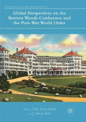 Rofe / Scott-Smith |  Global Perspectives on the Bretton Woods Conference and the Post-War World Order | Buch |  Sack Fachmedien