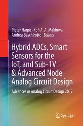 Harpe / Baschirotto / Makinwa |  Hybrid ADCs, Smart Sensors for the IoT, and Sub-1V & Advanced Node Analog Circuit Design | Buch |  Sack Fachmedien