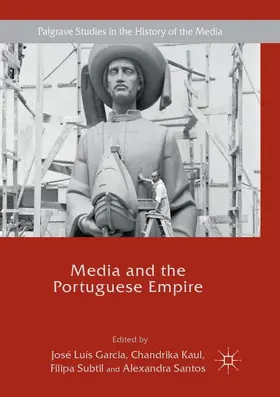 Garcia / Santos / Kaul |  Media and the Portuguese Empire | Buch |  Sack Fachmedien