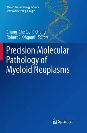 Ohgami / Chang |  Precision Molecular Pathology of Myeloid Neoplasms | Buch |  Sack Fachmedien