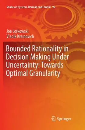 Kreinovich / Lorkowski |  Bounded Rationality in Decision Making Under Uncertainty: Towards Optimal Granularity | Buch |  Sack Fachmedien
