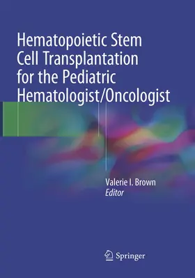 Brown |  Hematopoietic Stem Cell Transplantation for the Pediatric Hematologist/Oncologist | Buch |  Sack Fachmedien