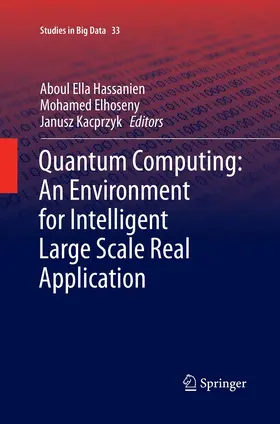 Hassanien / Kacprzyk / Elhoseny |  Quantum Computing:An Environment for Intelligent Large Scale Real Application | Buch |  Sack Fachmedien