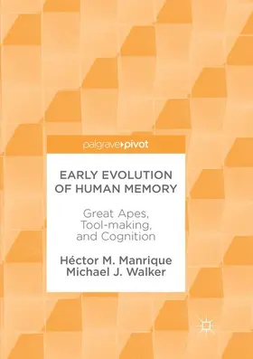 Walker / Manrique | Early Evolution of Human Memory | Buch | 978-3-319-87796-9 | www2.sack.de
