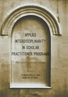 Schissel / Pulla | Applied Interdisciplinarity in Scholar Practitioner Programs | Buch | 978-3-319-87798-3 | sack.de