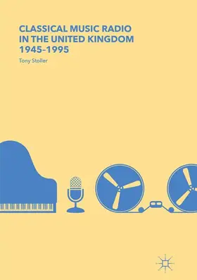 Stoller |  Classical Music Radio in the United Kingdom, 1945-1995 | Buch |  Sack Fachmedien