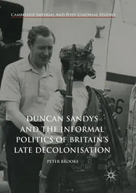 Brooke |  Duncan Sandys and the Informal Politics of Britain¿s Late Decolonisation | Buch |  Sack Fachmedien