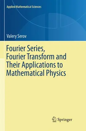 Serov |  Fourier Series, Fourier Transform and Their Applications to Mathematical Physics | Buch |  Sack Fachmedien