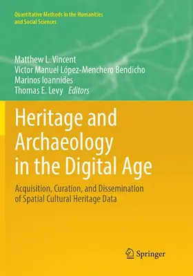Vincent / Levy / López-Menchero Bendicho |  Heritage and Archaeology in the Digital Age | Buch |  Sack Fachmedien