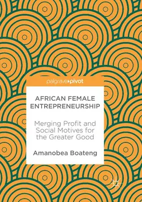 Boateng | African Female Entrepreneurship | Buch | 978-3-319-88115-7 | www2.sack.de