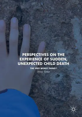 Turner |  Perspectives on the Experience of Sudden, Unexpected Child Death | Buch |  Sack Fachmedien