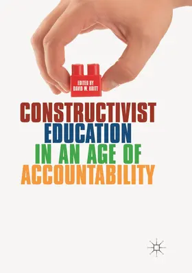 Kritt | Constructivist Education in an Age of Accountability | Buch | 978-3-319-88164-5 | www2.sack.de