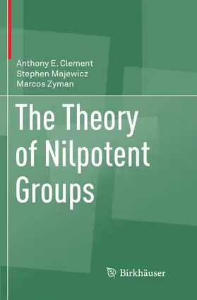 Clement / Zyman / Majewicz |  The Theory of Nilpotent Groups | Buch |  Sack Fachmedien