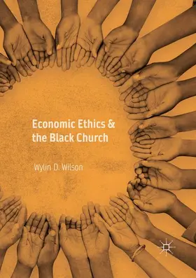 Wilson | Economic Ethics & the Black Church | Buch | 978-3-319-88221-5 | www2.sack.de