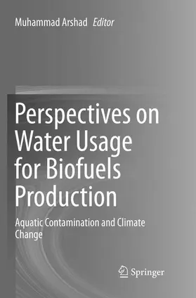 Arshad |  Perspectives on Water Usage for Biofuels Production | Buch |  Sack Fachmedien