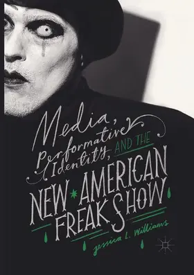 Williams | Media, Performative Identity, and the New American Freak Show | Buch | 978-3-319-88250-5 | sack.de