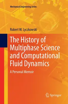 Lyczkowski |  The History of Multiphase Science and Computational Fluid Dynamics | Buch |  Sack Fachmedien