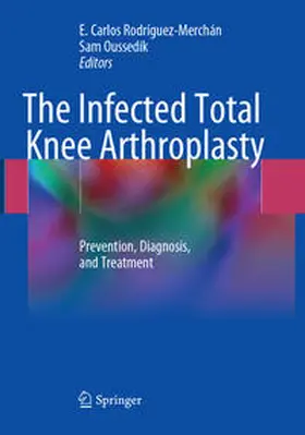 Oussedik / Rodríguez-Merchán |  The Infected Total Knee Arthroplasty | Buch |  Sack Fachmedien