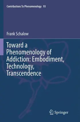 Schalow |  Toward a Phenomenology of Addiction: Embodiment, Technology, Transcendence | Buch |  Sack Fachmedien