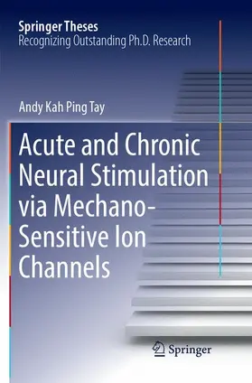 Tay |  Acute and Chronic Neural Stimulation via Mechano-Sensitive Ion Channels | Buch |  Sack Fachmedien