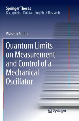 Sudhir |  Quantum Limits on Measurement and Control of a Mechanical Oscillator | Buch |  Sack Fachmedien