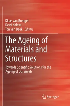 van Breugel / Beek / Koleva | The Ageing of Materials and Structures | Buch | 978-3-319-88900-9 | sack.de