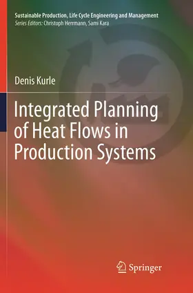 Kurle |  Integrated Planning of Heat Flows in Production Systems | Buch |  Sack Fachmedien