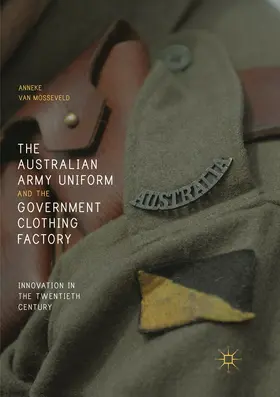 van Mosseveld |  The Australian Army Uniform and the Government Clothing Factory | Buch |  Sack Fachmedien