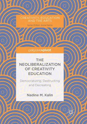 Kalin |  The Neoliberalization of Creativity Education | Buch |  Sack Fachmedien