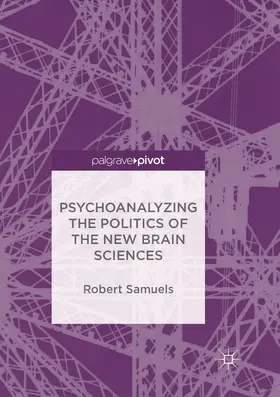 Samuels |  Psychoanalyzing the Politics of the New Brain Sciences | Buch |  Sack Fachmedien