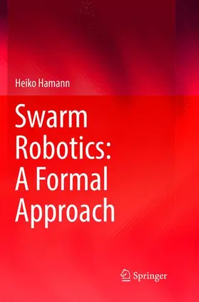 Hamann |  Swarm Robotics: A Formal Approach | Buch |  Sack Fachmedien