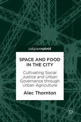 Thornton | Space and Food in the City | Buch | 978-3-319-89323-5 | sack.de