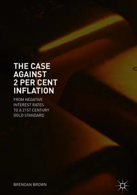 Brown |  The Case Against 2 Per Cent Inflation | Buch |  Sack Fachmedien