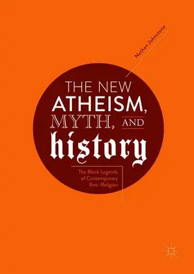Johnstone | The New Atheism, Myth, and History | Buch | 978-3-319-89455-3 | www2.sack.de