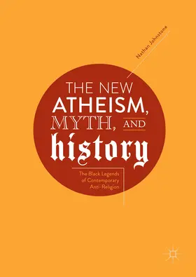 Johnstone |  The New Atheism, Myth, and History | eBook | Sack Fachmedien