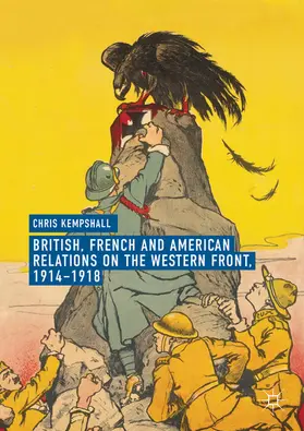 Kempshall |  British, French and American Relations on the Western Front, 1914–1918 | eBook | Sack Fachmedien
