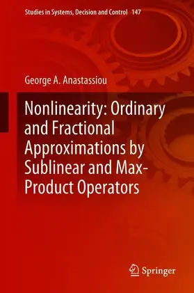 Anastassiou |  Nonlinearity: Ordinary and Fractional Approximations by Sublinear and Max-Product Operators | Buch |  Sack Fachmedien