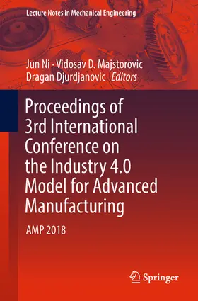 Ni / Majstorovic / Djurdjanovic |  Proceedings of 3rd International Conference on the Industry 4.0 Model for Advanced Manufacturing | eBook | Sack Fachmedien