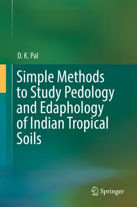 Pal | Simple Methods to Study Pedology and Edaphology of Indian Tropical Soils | E-Book | sack.de