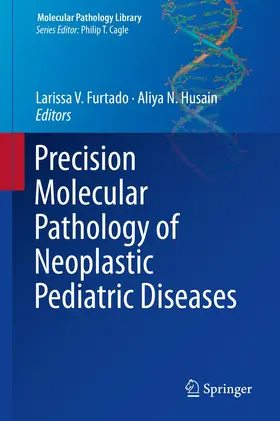 Husain / Furtado |  Precision Molecular Pathology of Neoplastic Pediatric Diseases | Buch |  Sack Fachmedien