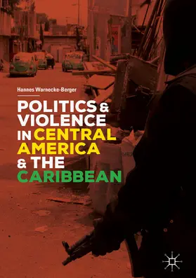 Warnecke-Berger |  Politics and Violence in Central America and the Caribbean | eBook | Sack Fachmedien
