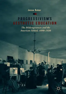 Raber |  Progressivism's Aesthetic Education | Buch |  Sack Fachmedien