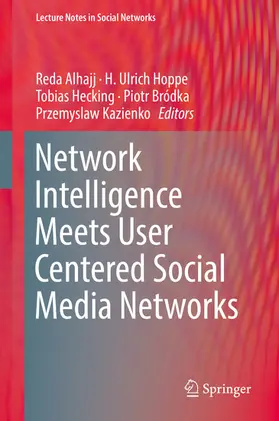 Alhajj / Hoppe / Hecking |  Network Intelligence Meets User Centered Social Media Networks | eBook | Sack Fachmedien