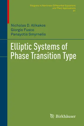 Alikakos / Fusco / Smyrnelis | Elliptic Systems of Phase Transition Type | E-Book | sack.de
