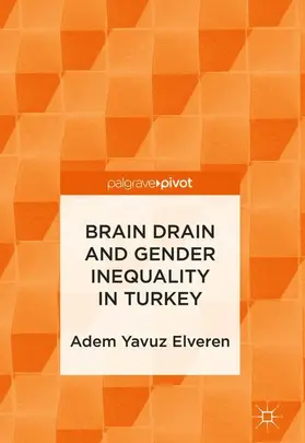 Elveren | Brain Drain and Gender Inequality in Turkey | Buch | 978-3-319-90859-5 | sack.de