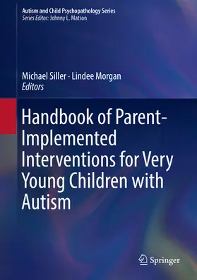 Siller / Morgan |  Handbook of Parent-Implemented Interventions for Very Young Children with Autism | eBook | Sack Fachmedien