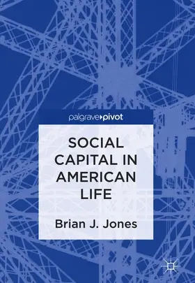 Jones | Social Capital in American Life | Buch | 978-3-319-91179-3 | sack.de